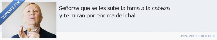 mirar por encima,fama,señoras